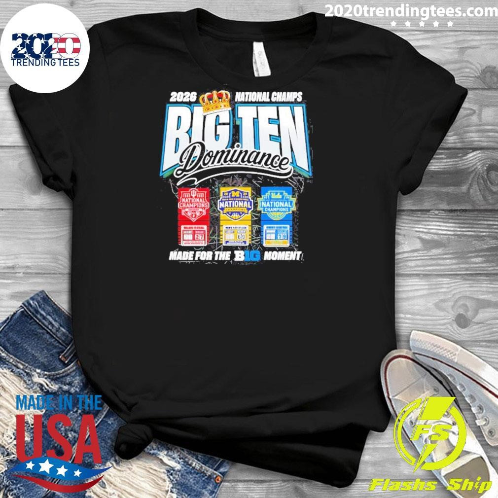 Wolverines Uconn Ucla Big Ten Dominance Made For The Big Moment 2026 National Champs Shirt
