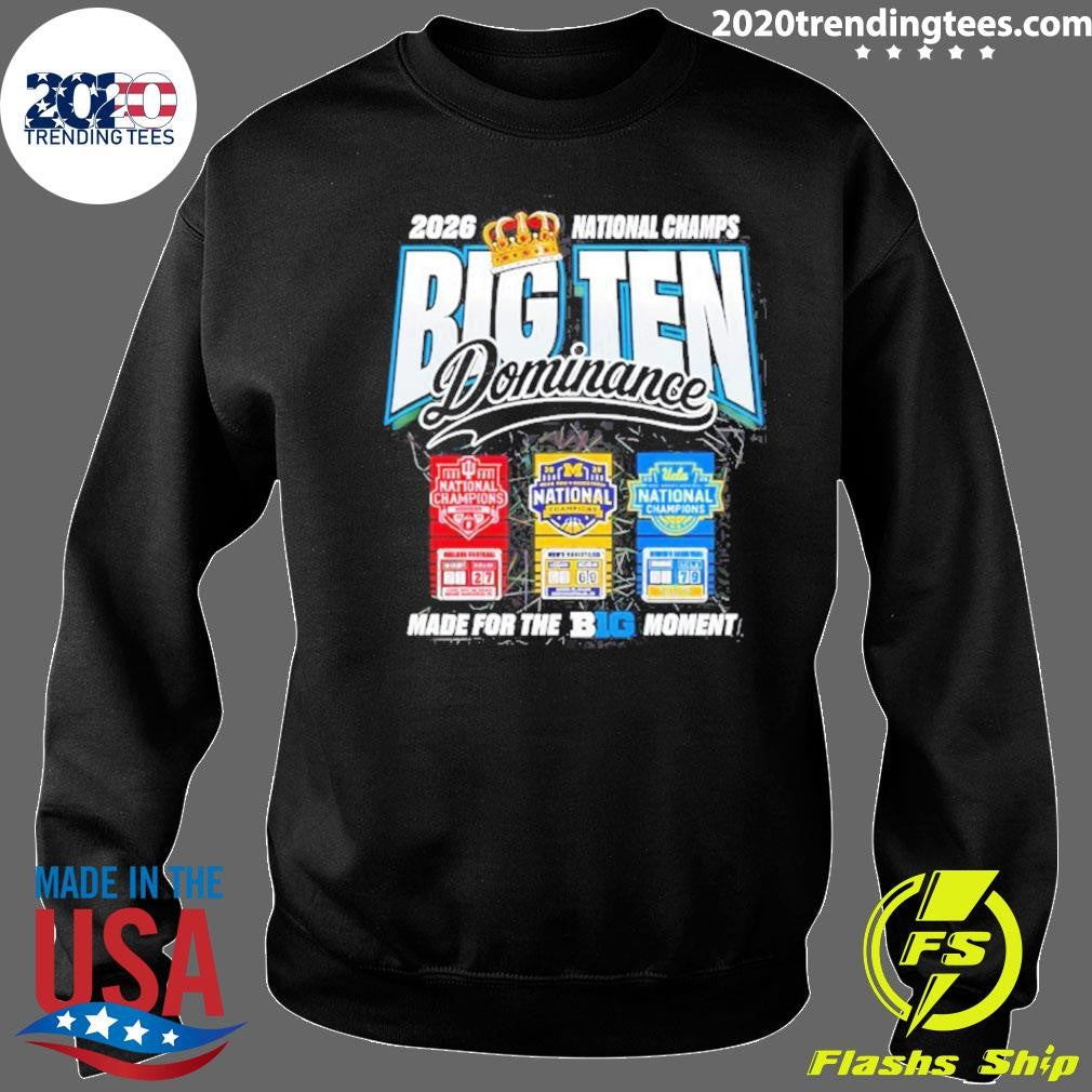 Wolverines Uconn Ucla Big Ten Dominance Made For The Big Moment 2026 National Champs Shirt