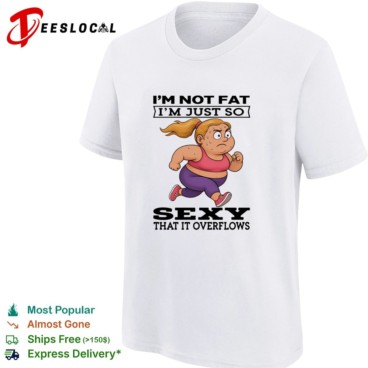 Woman running I’m not fat I’m just so sexy that it overflows shirt