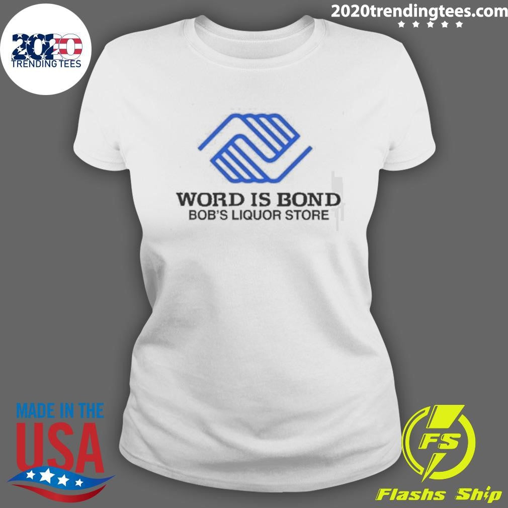 Word Is Bond Bob’s Liquor Store Shirt