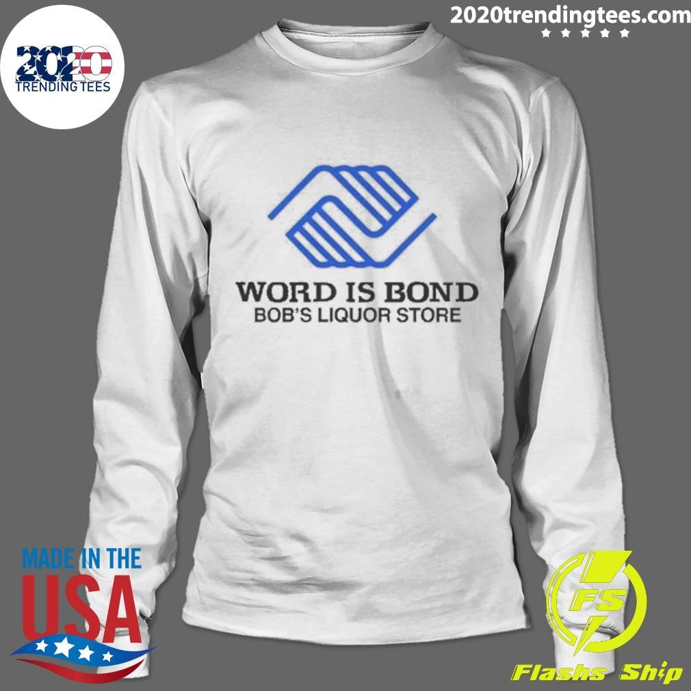 Word Is Bond Bob’s Liquor Store Shirt