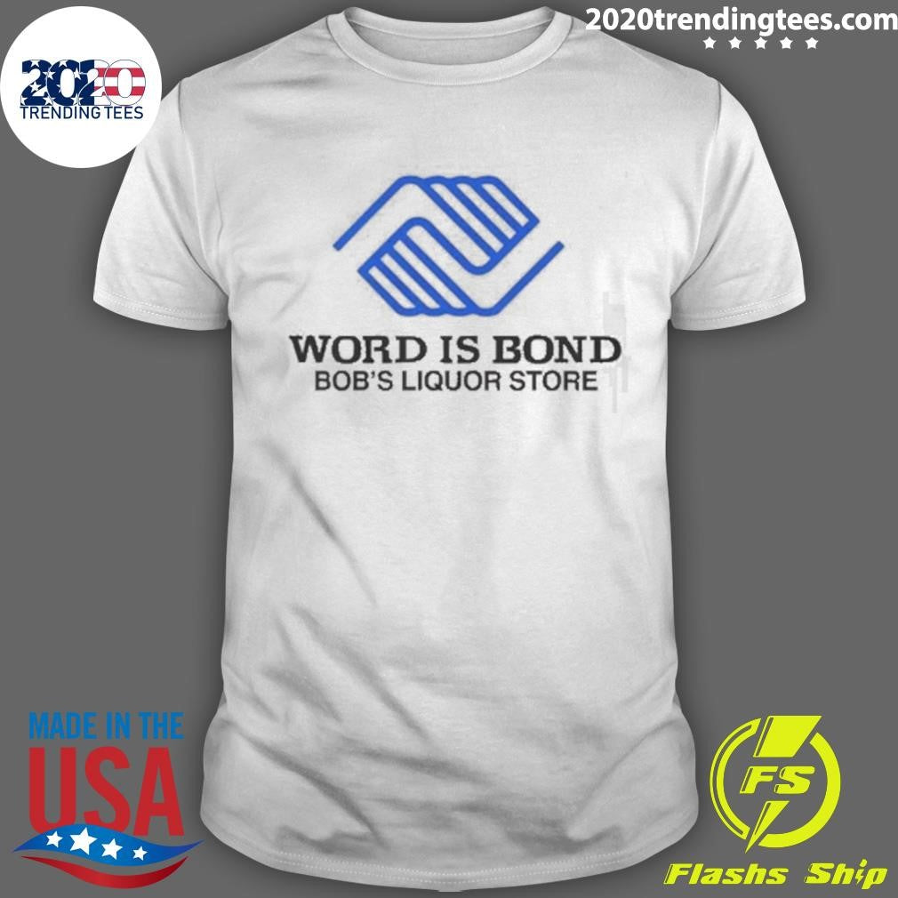 Word Is Bond Bob’s Liquor Store Shirt