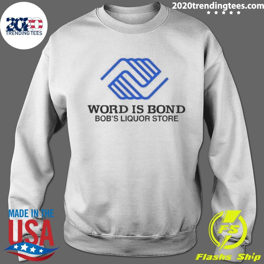 Word Is Bond Bob’s Liquor Store Shirt