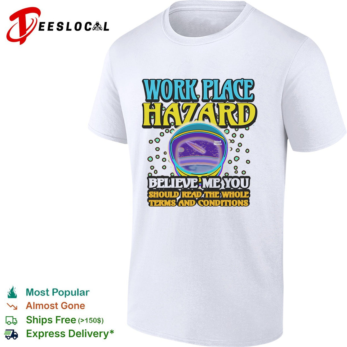 Work Place Hazard Believe Me You Should Read the Whole Terms and Conditions shirt