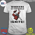 Workers Of The World Ignite Shirt