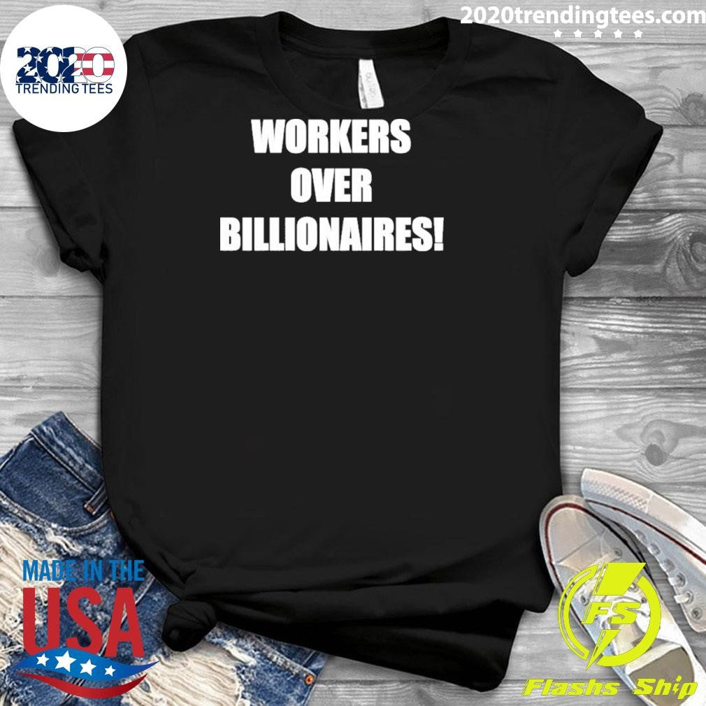 Workers Over Billionaires Shirt