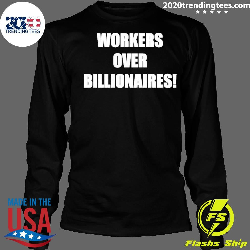 Workers Over Billionaires Shirt