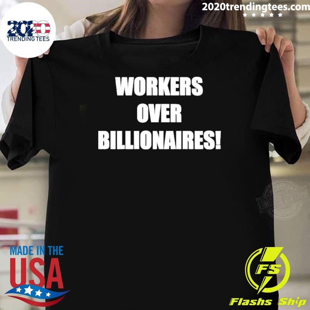 Workers Over Billionaires Shirt