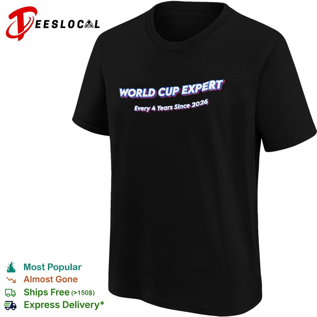 World Cup Expert Every 4 Years Since 2026 Shirt