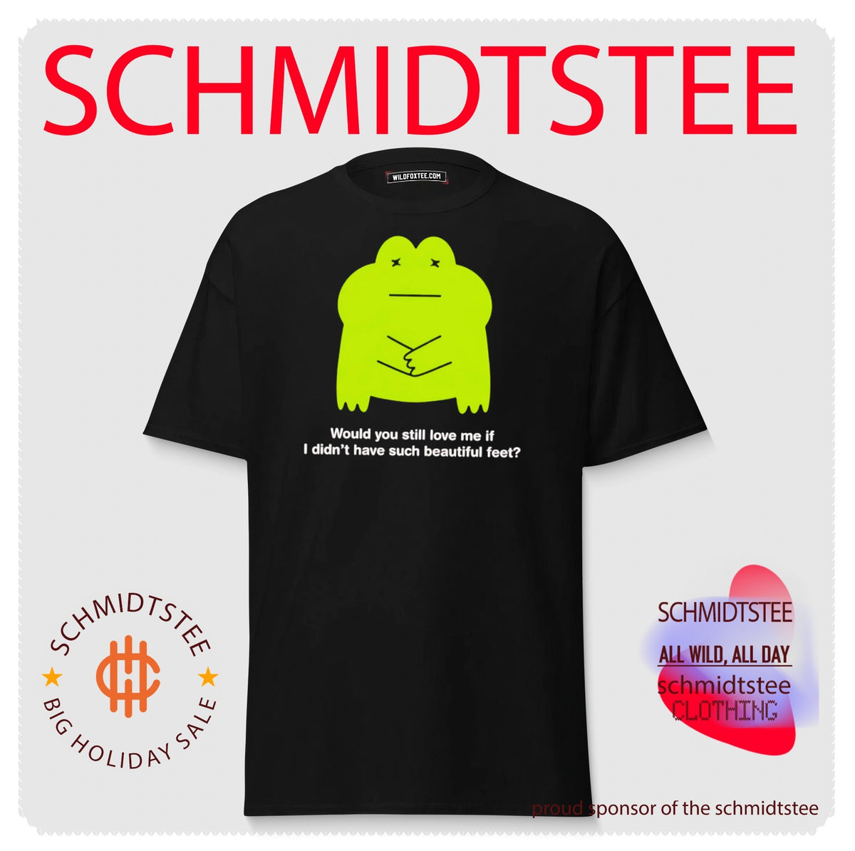 Would You Still Love Me If I Didn’t Have Such Beautiful Feet Frog shirt