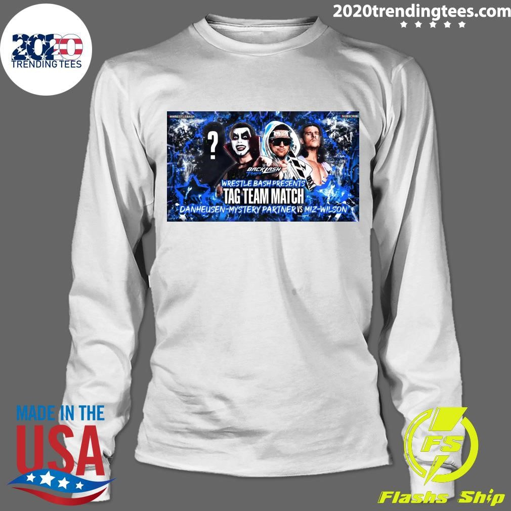 Wrestle Bash Presents Tag Team Match Danhausen-Mystery Partner Vs Miz-Wilson Shirt