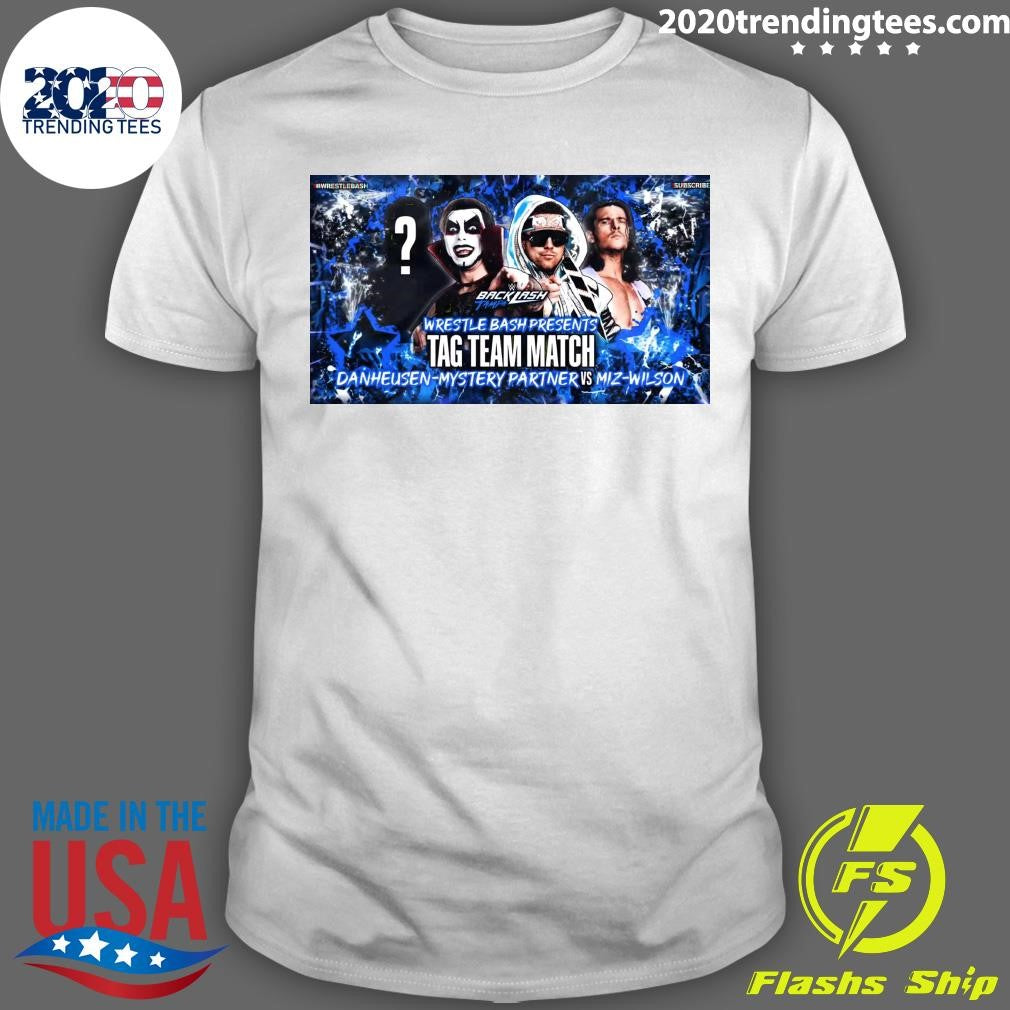 Wrestle Bash Presents Tag Team Match Danhausen-Mystery Partner Vs Miz-Wilson Shirt