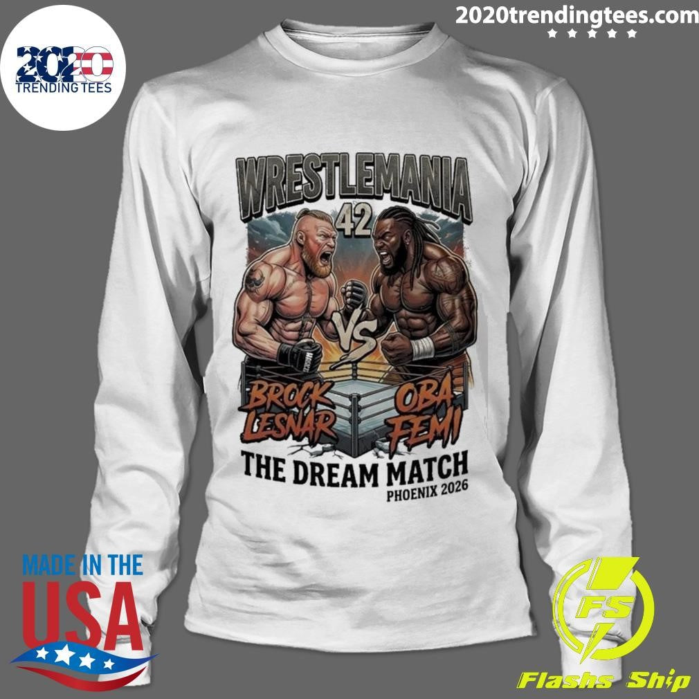 WrestleMania 42 Brock Lesnar vs Oba Femi Dream Match Phoenix 2026 Shirt