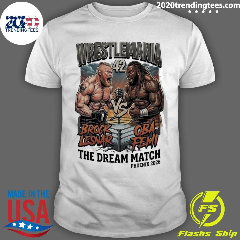 WrestleMania 42 Brock Lesnar vs Oba Femi Dream Match Phoenix 2026 Shirt