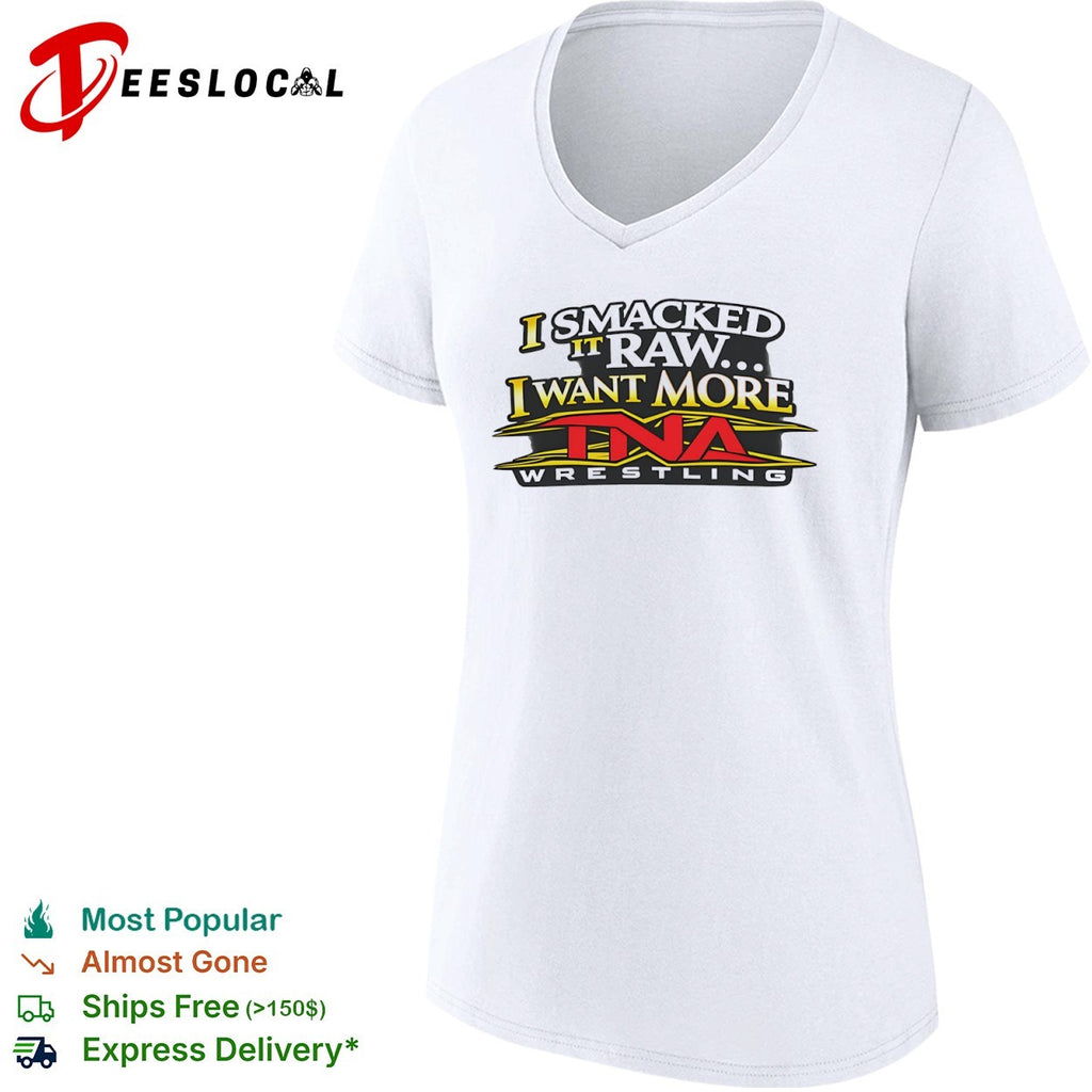 Wrestling I smacked it raw I want more shirt