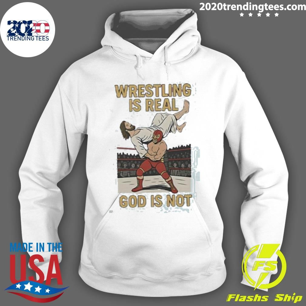 Wrestling Is Real God Is Not Jesus Wrestling Shirt