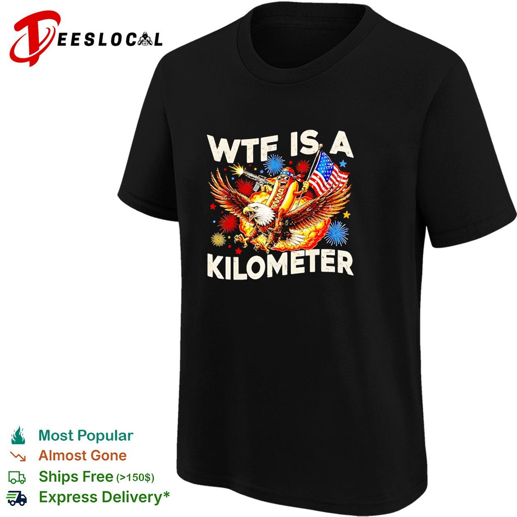 Wtf is a kilometer American hotdog eagle fireworks patriot independence day shirt