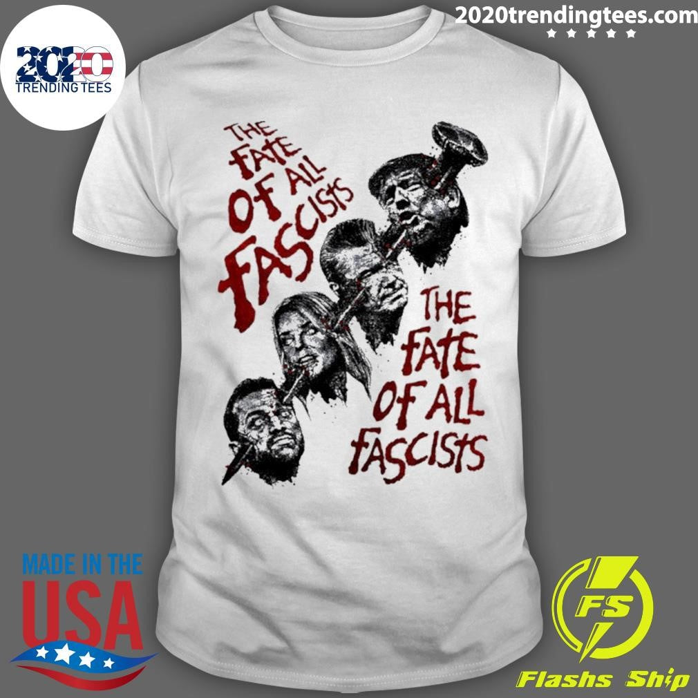 United Against Fascism, The Fate Of All Fascists Anti Trump Shirt
