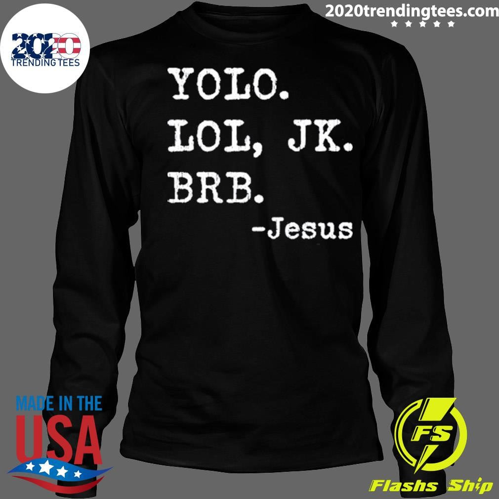 YOLO JK BRB Jesus Funny Christian Religious Shirt