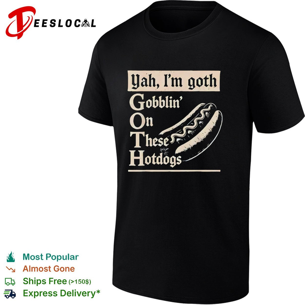 Yah Im goth Gobblin On These Hotdogs shirt