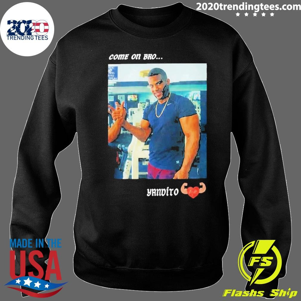Yandy Díaz Come On Bro Yandalorito Shirt