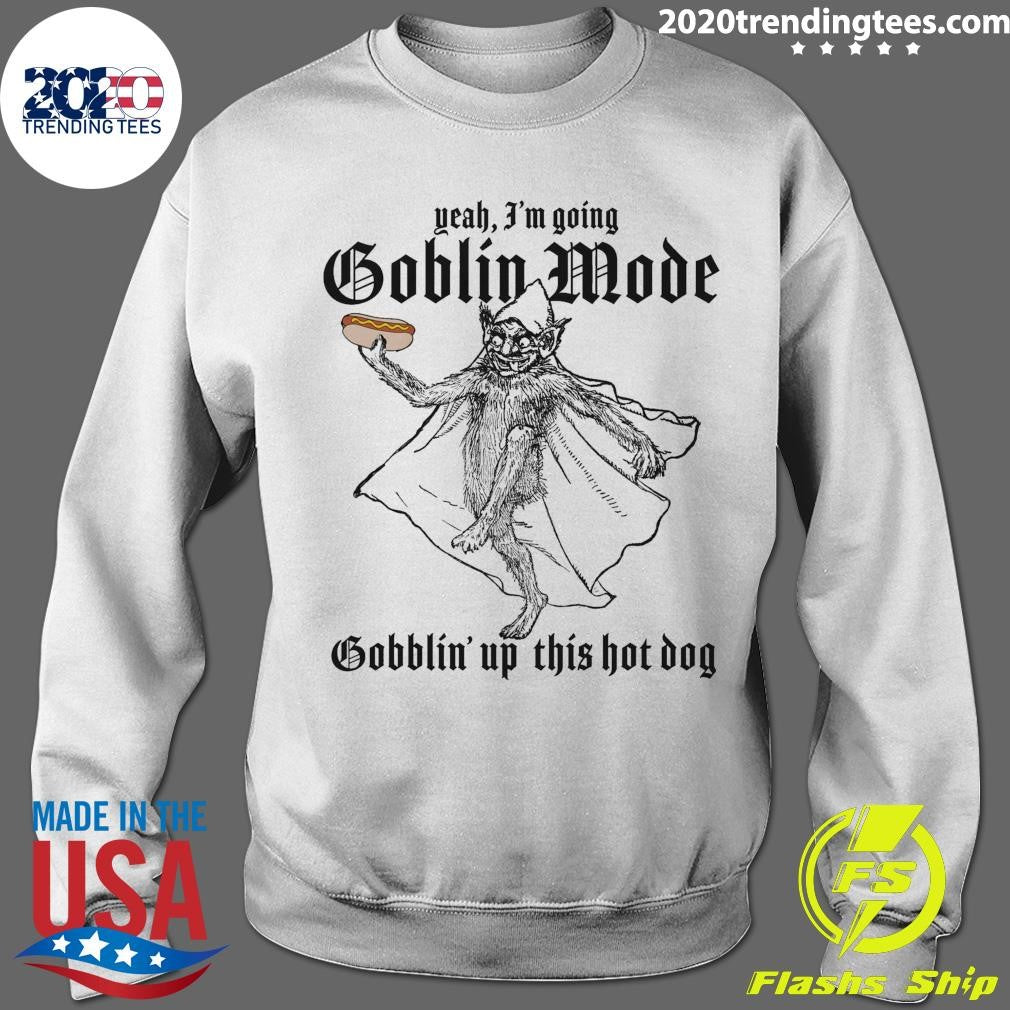 Yeah, I’m Going Goblin Mode Gobblin’ Up This Hot Dog 2026 Tee Shirt