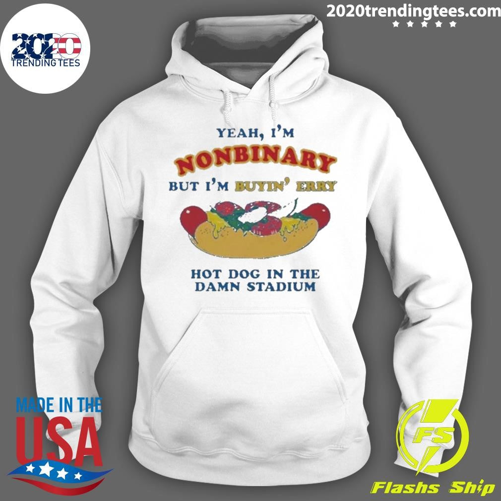 Yeah, I’m Nonbinary, But I’m Buying’ Perry Hot Dog In The Stadium 2026 Shirt