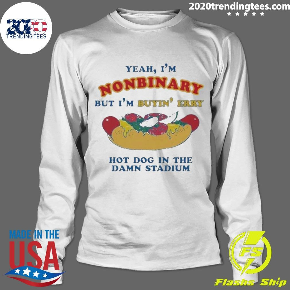 Yeah, I’m Nonbinary, But I’m Buying’ Perry Hot Dog In The Stadium 2026 Shirt