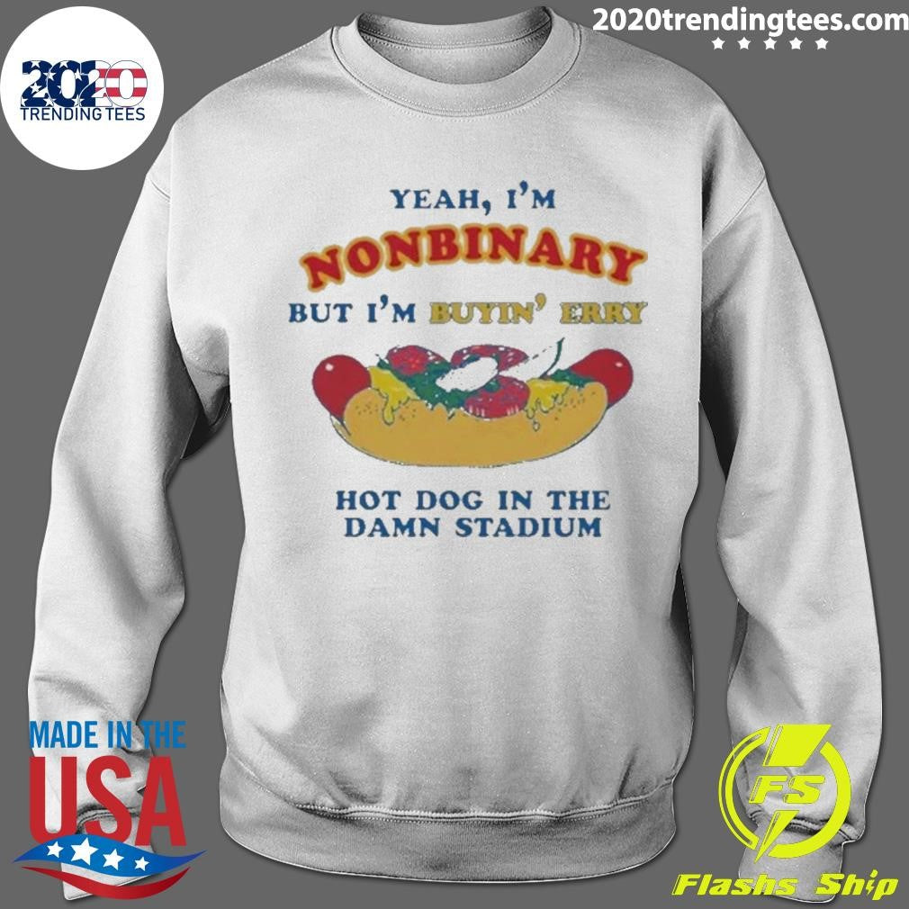 Yeah, I’m Nonbinary, But I’m Buying’ Perry Hot Dog In The Stadium 2026 Shirt