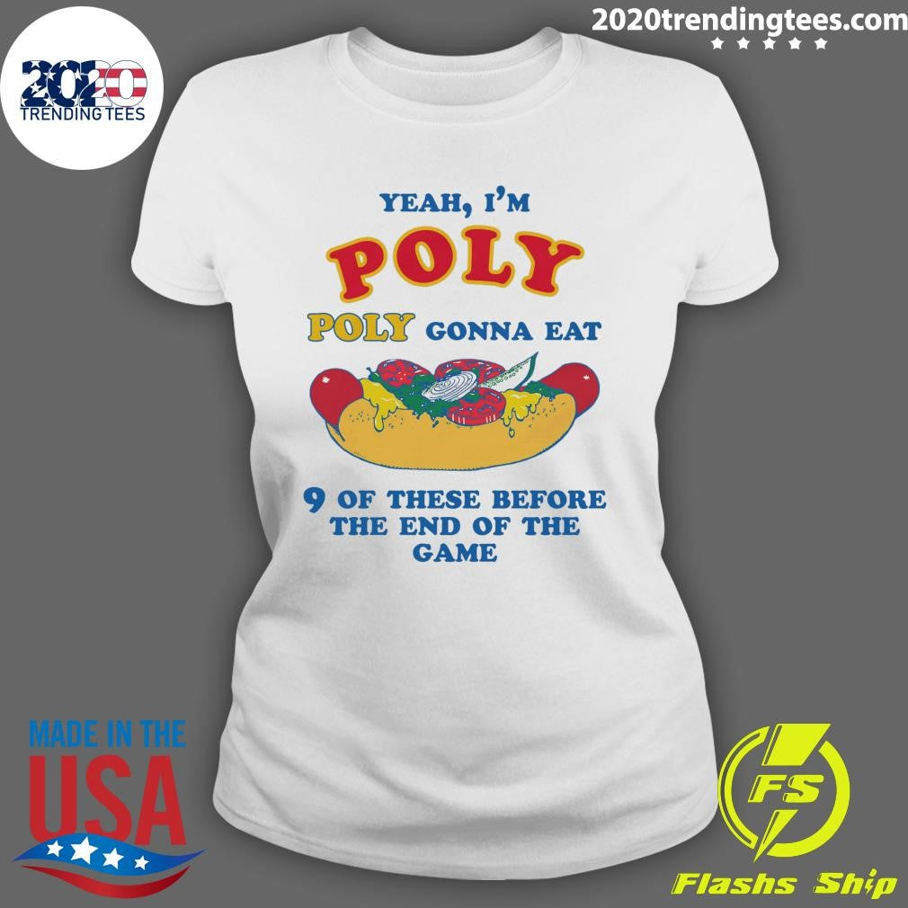Yeah, I’m Poly, Poly Gonna Eat 9 Of These Before The End Of The Game 2026 Shirt
