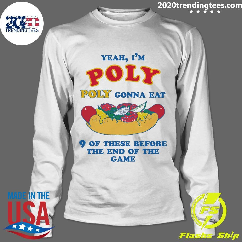 Yeah, I’m Poly, Poly Gonna Eat 9 Of These Before The End Of The Game 2026 Shirt
