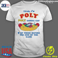 Yeah, I’m Poly, Poly Gonna Eat 9 Of These Before The End Of The Game 2026 Shirt