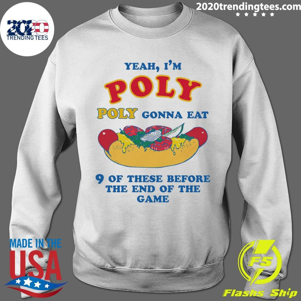 Yeah, I’m Poly, Poly Gonna Eat 9 Of These Before The End Of The Game 2026 Shirt