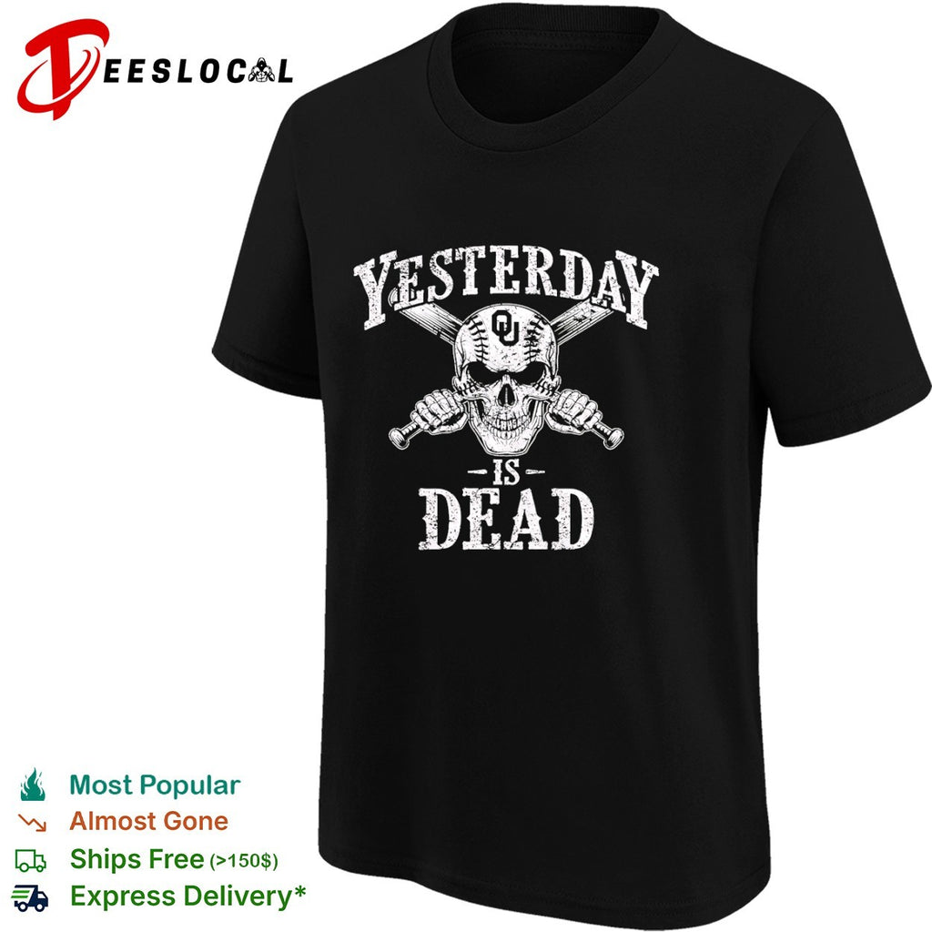 Yesterday is dead Oklahoma Sooners baseball skull shirt