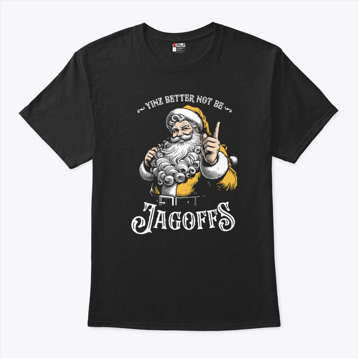 Yinz Better Not Be Jagoffs T Shirt