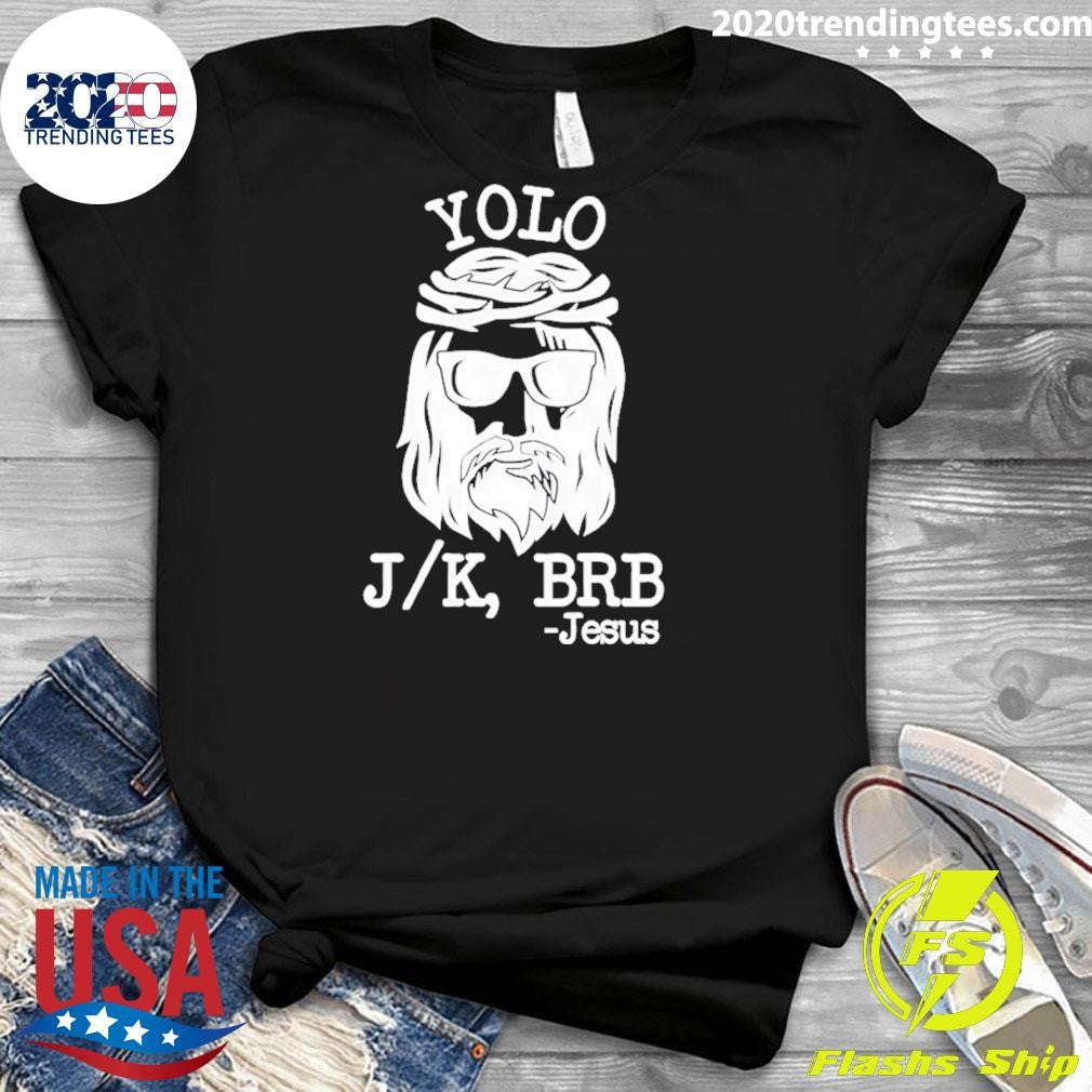 Yolo Jk Brb Jesus Funny 2026 Shirt