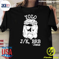 Yolo Jk Brb Jesus Funny 2026 Shirt