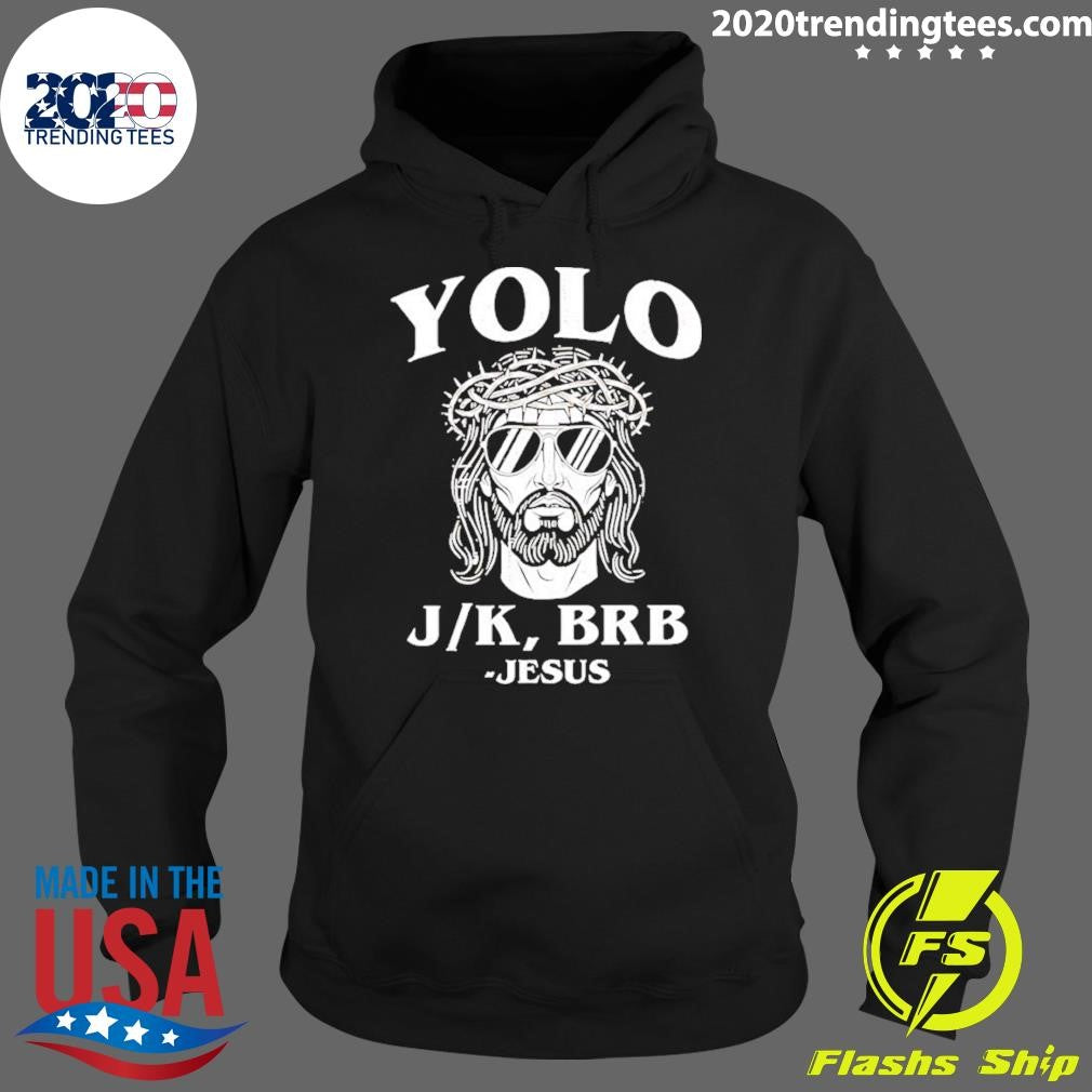 Yolo Jk Brb Jesus Shirt