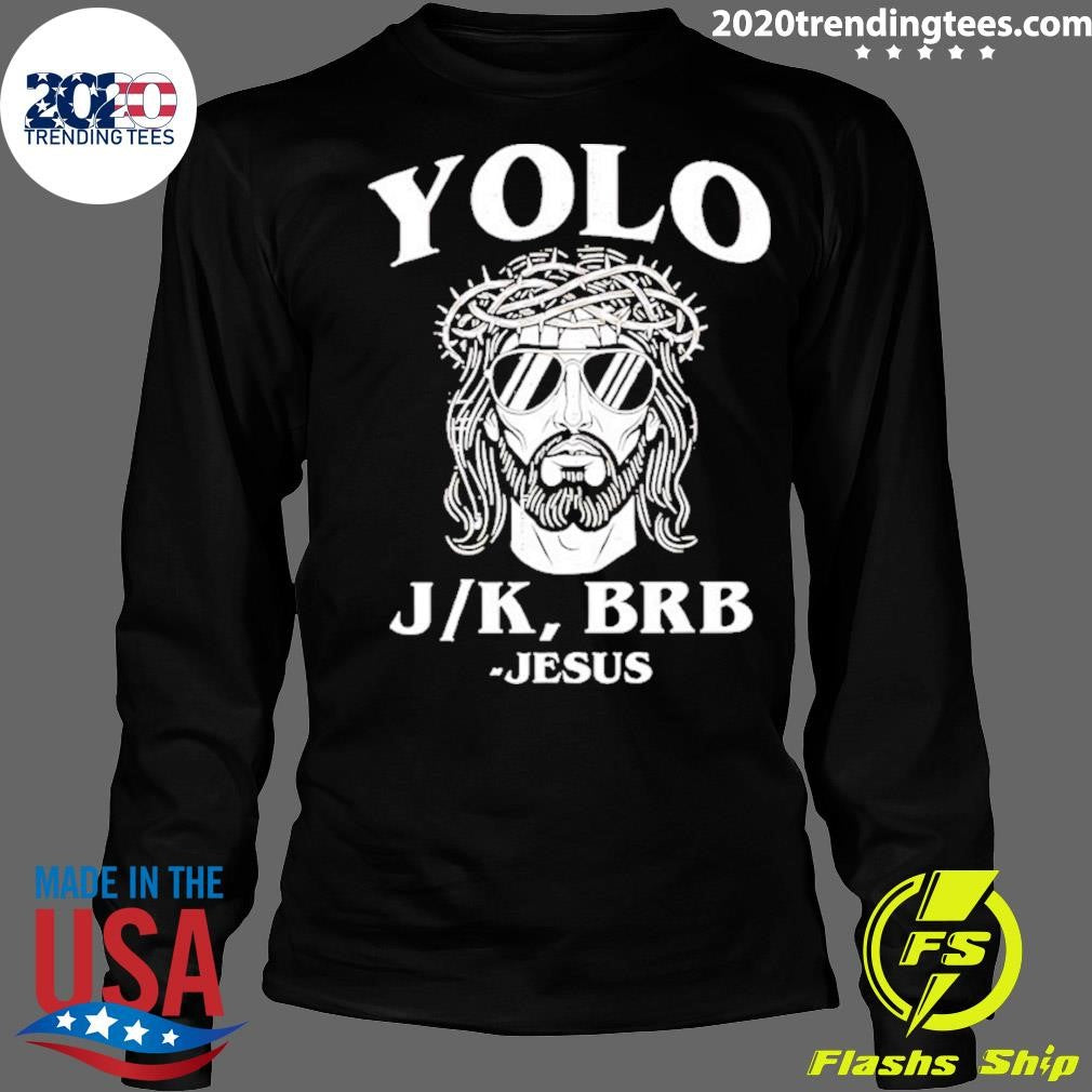 Yolo Jk Brb Jesus Shirt