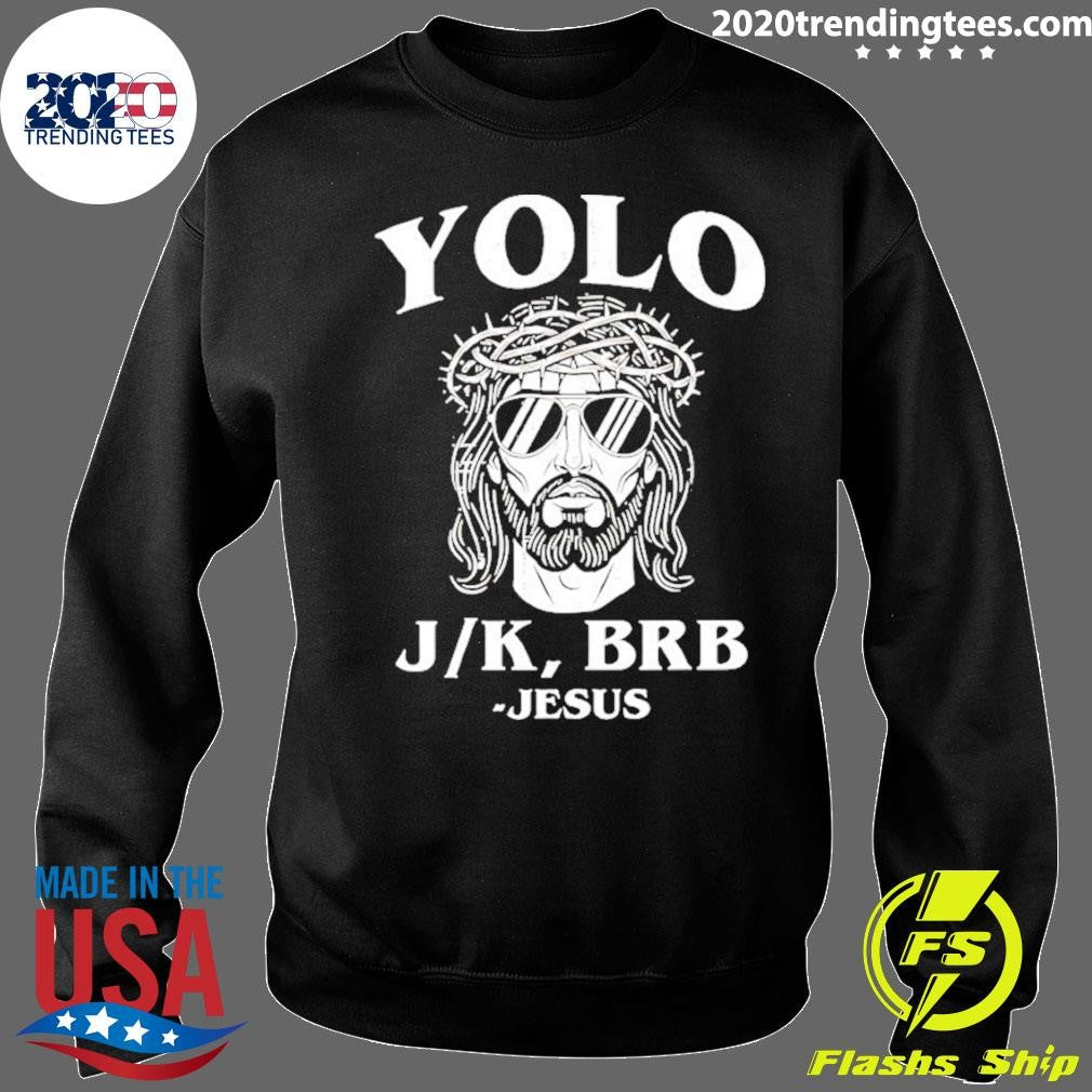 Yolo Jk Brb Jesus Shirt
