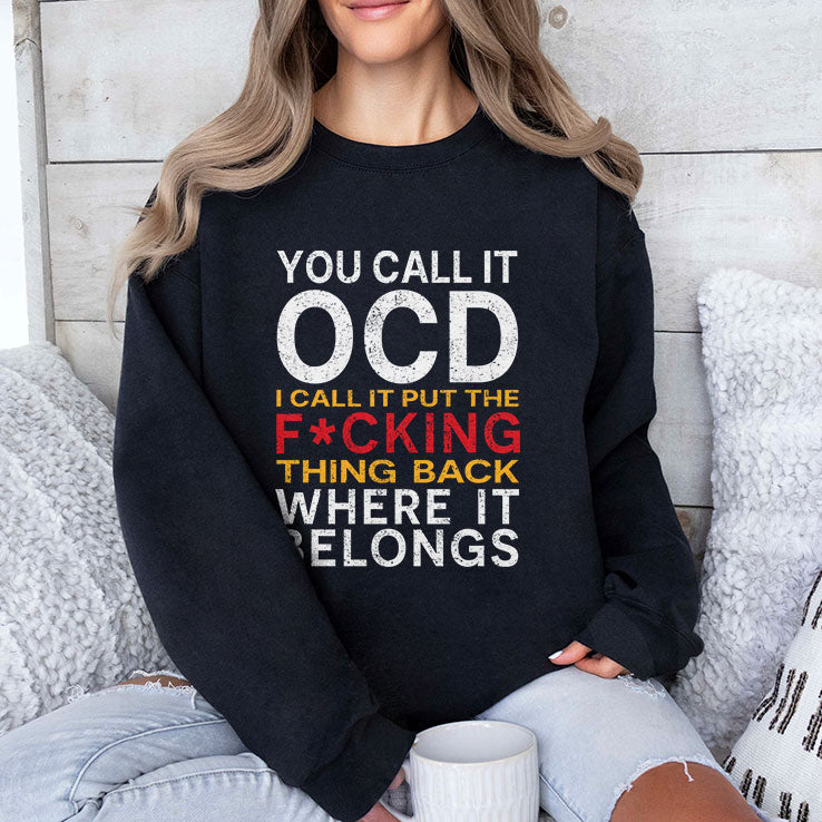 You Call It OCD I Call It Put It Back Where It Belongs T Shirt
