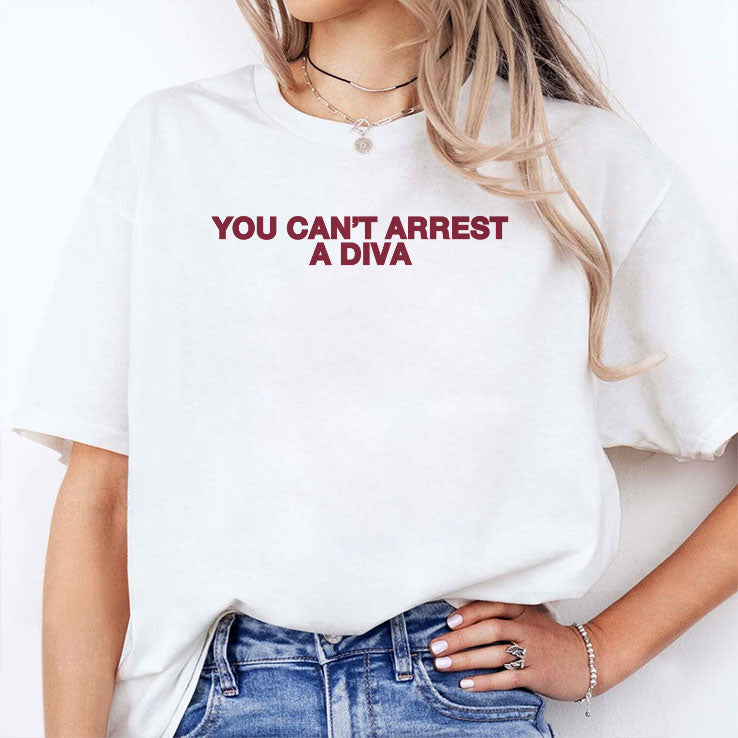 You Can’t Arrest A Diva Tee Shirt
