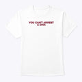 You Can’t Arrest A Diva Tee Shirt