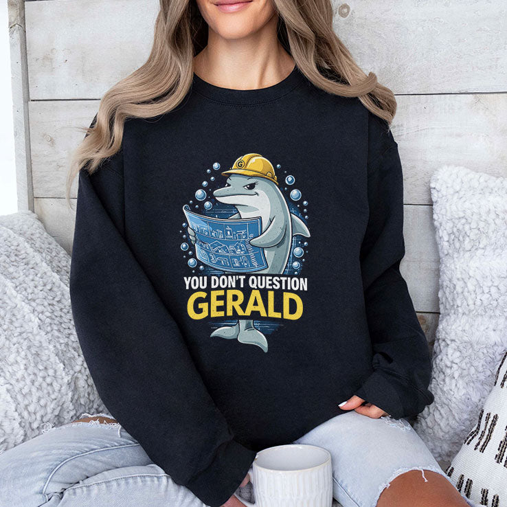 You Don’t Question Gerald T Shirt