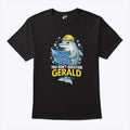 You Don’t Question Gerald T Shirt