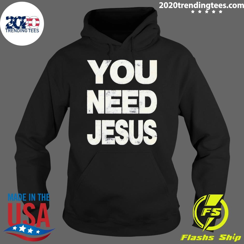 You Need Jesus Vintage Shirt