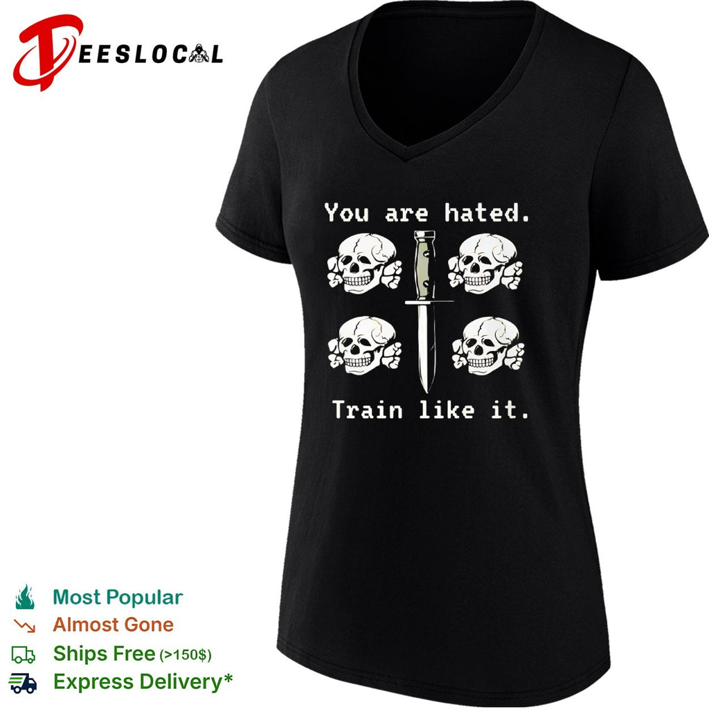 You are hated train like it skulls and combat knife shirt
