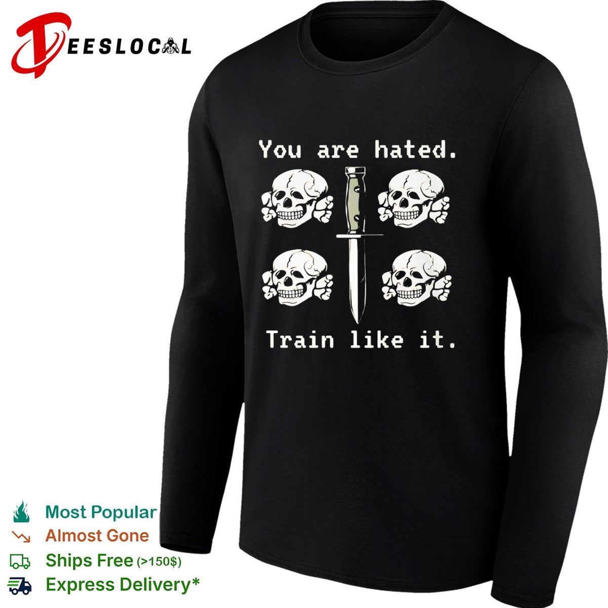 You are hated train like it skulls and combat knife shirt