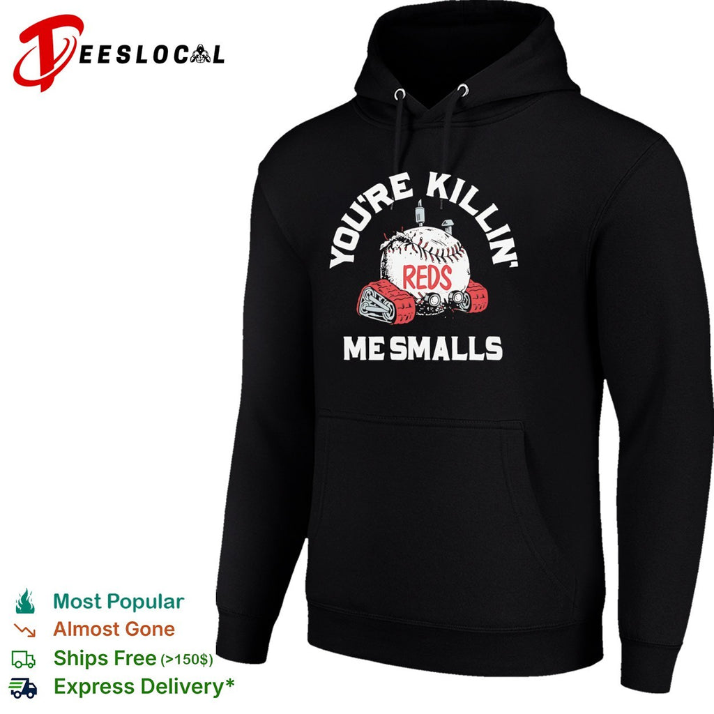 You are killin me smalls Cincinnati Reds baseball shirt