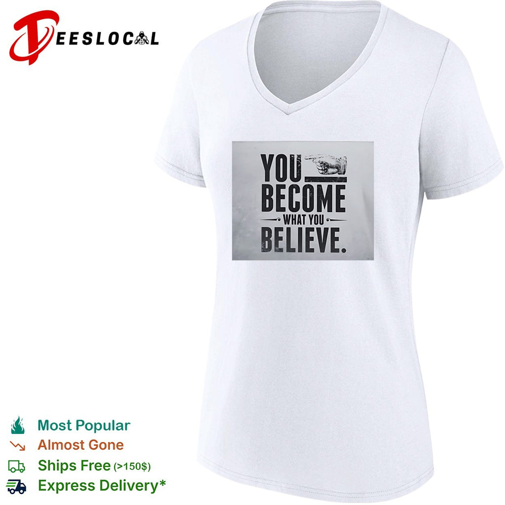 You become what you believe pointing hand motivational quote inspiration shirt